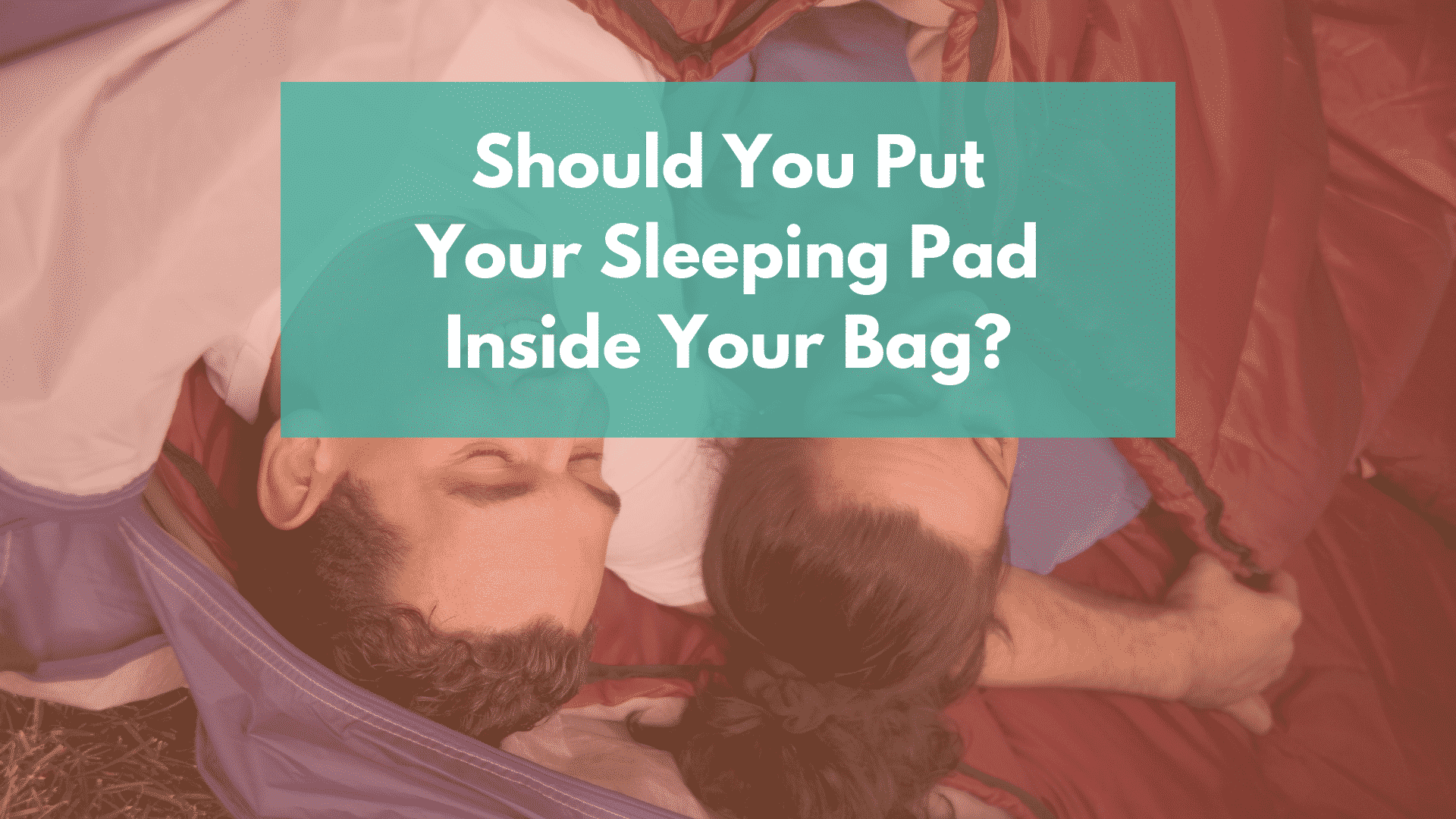 Should You put your sleeping bag inside your sleeping bag?