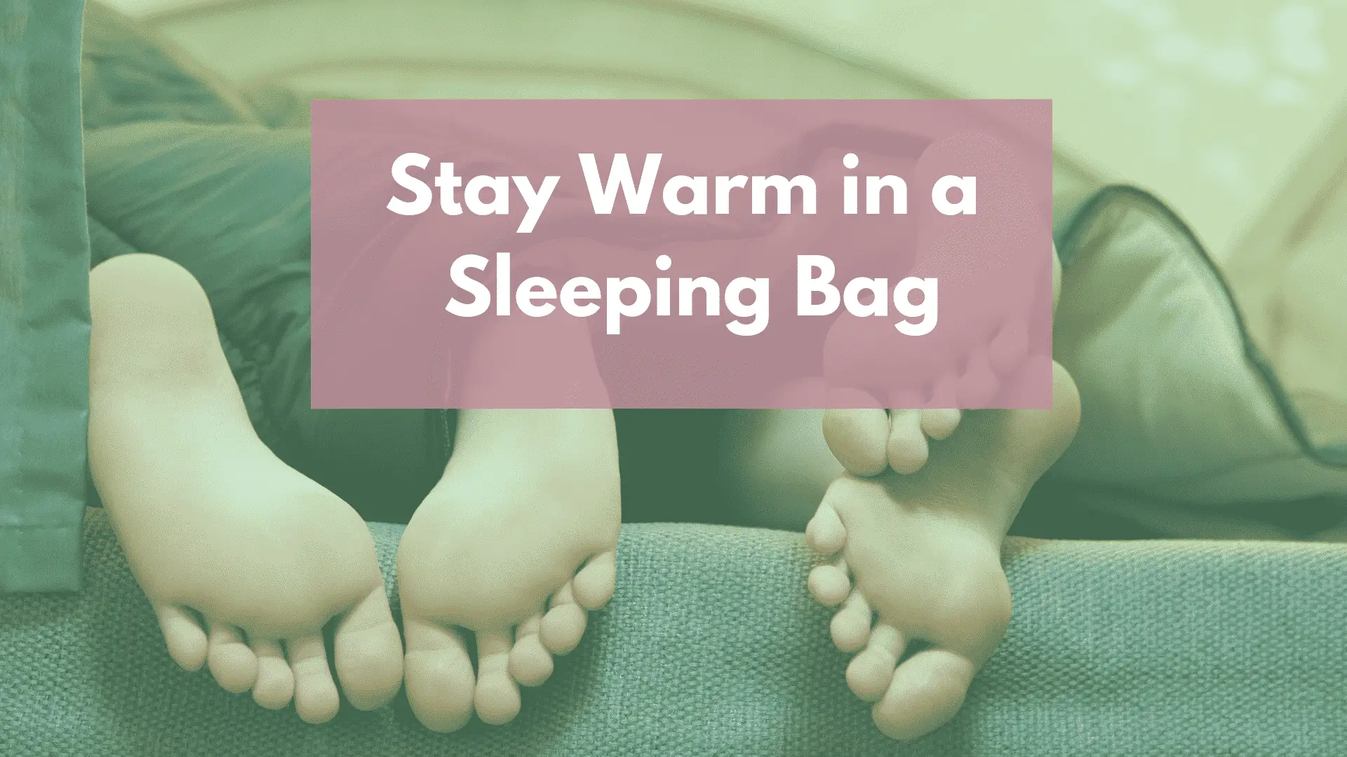 Stay Warm in a Sleeping Bag