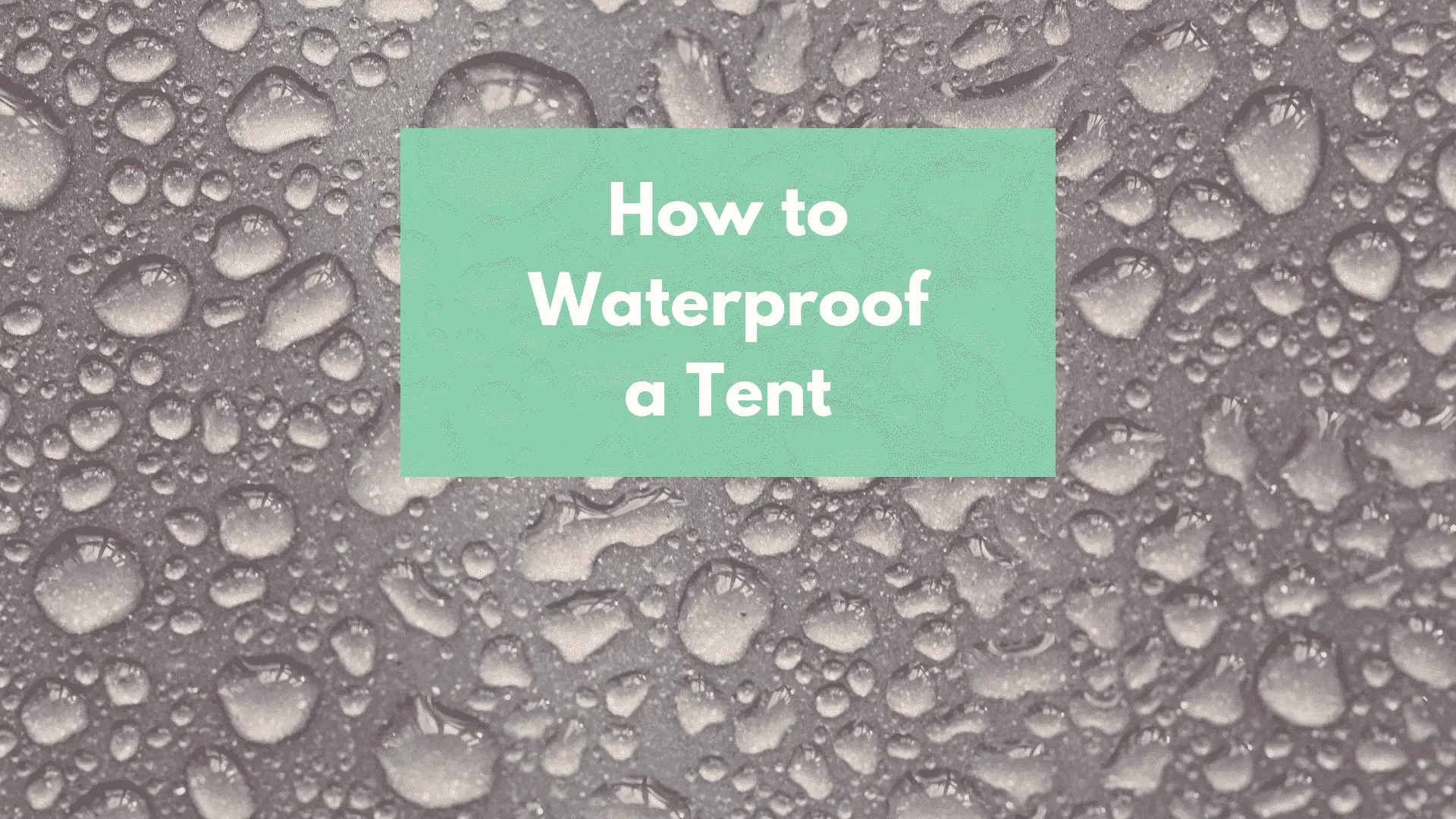How to Waterproof a tent