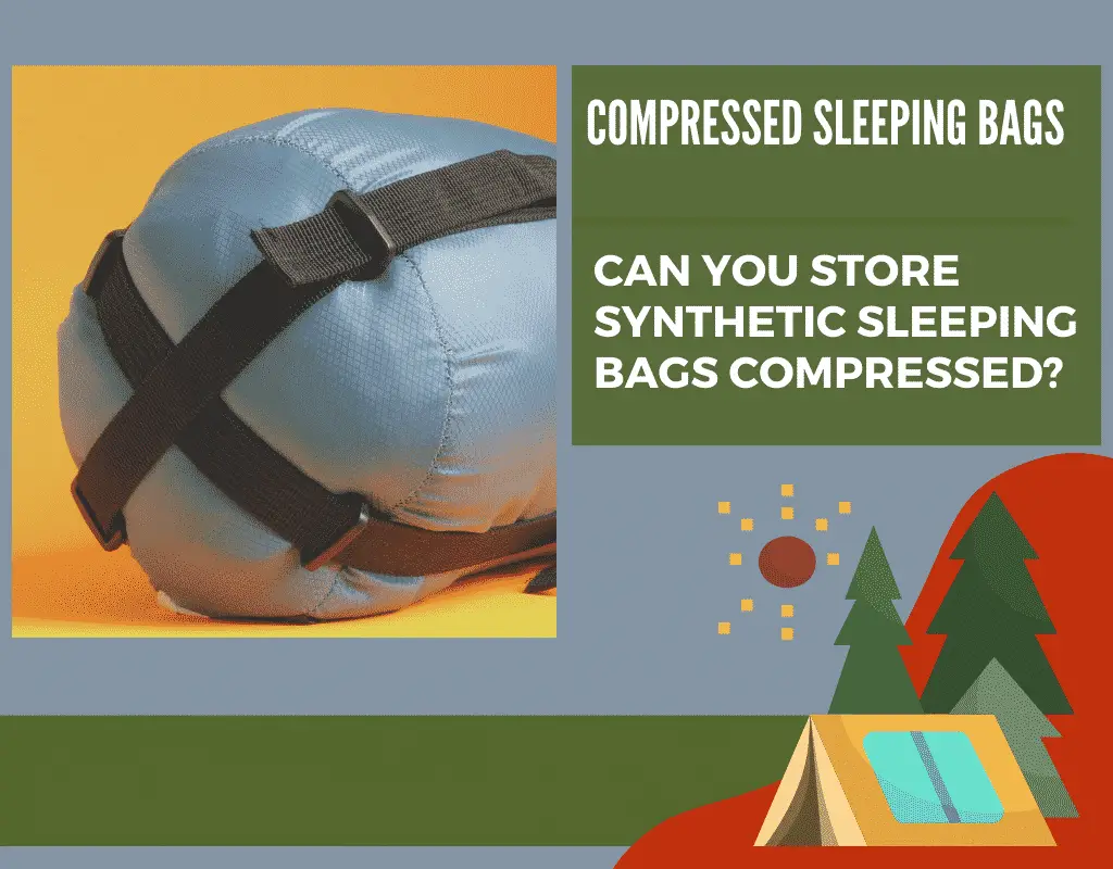 Can you store synthetic sleeping bags compressed?