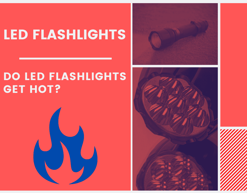 Do LED Flashlights Get Hot?